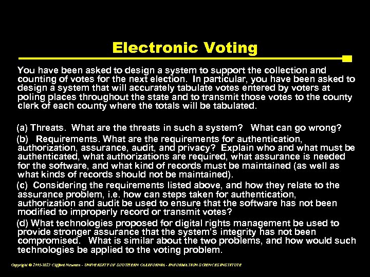 Electronic Voting You have been asked to design a system to support the collection