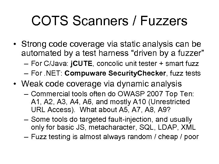 COTS Scanners / Fuzzers • Strong code coverage via static analysis can be automated