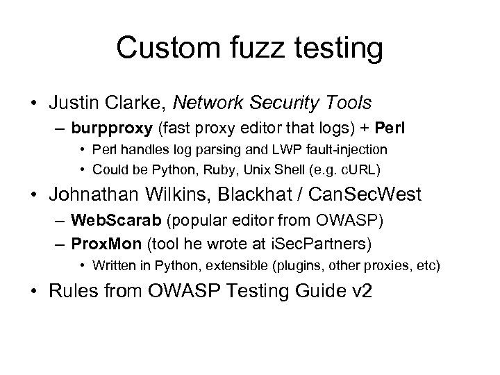 Custom fuzz testing • Justin Clarke, Network Security Tools – burpproxy (fast proxy editor