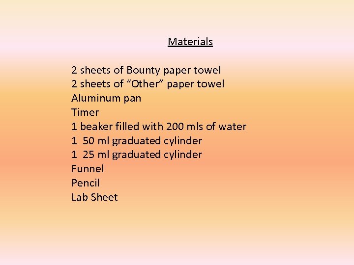 Materials 2 sheets of Bounty paper towel 2 sheets of “Other” paper towel Aluminum