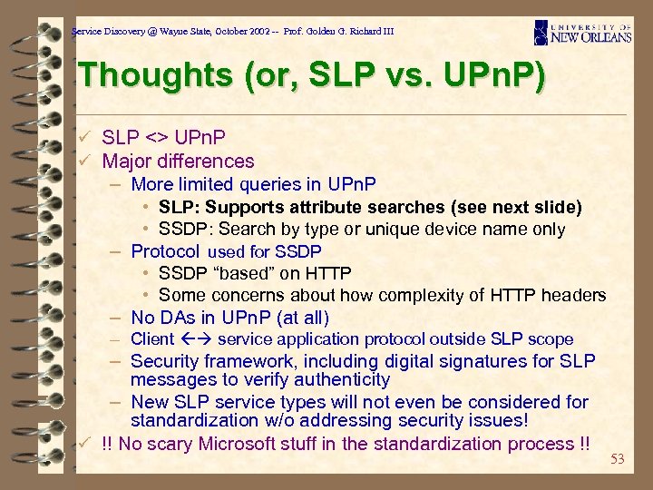 Service Discovery @ Wayne State, October 2002 -- Prof. Golden G. Richard III Thoughts
