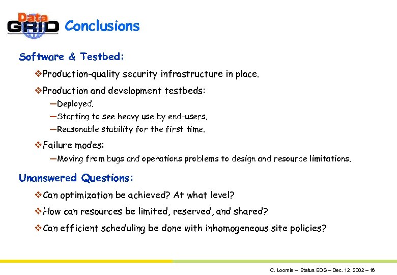 Conclusions Software & Testbed: v. Production-quality security infrastructure in place. v. Production and development
