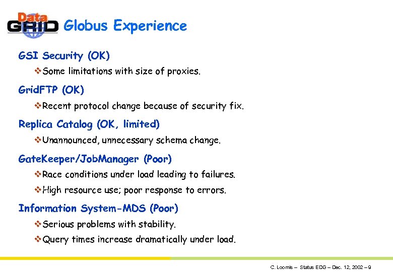 Globus Experience GSI Security (OK) v. Some limitations with size of proxies. Grid. FTP