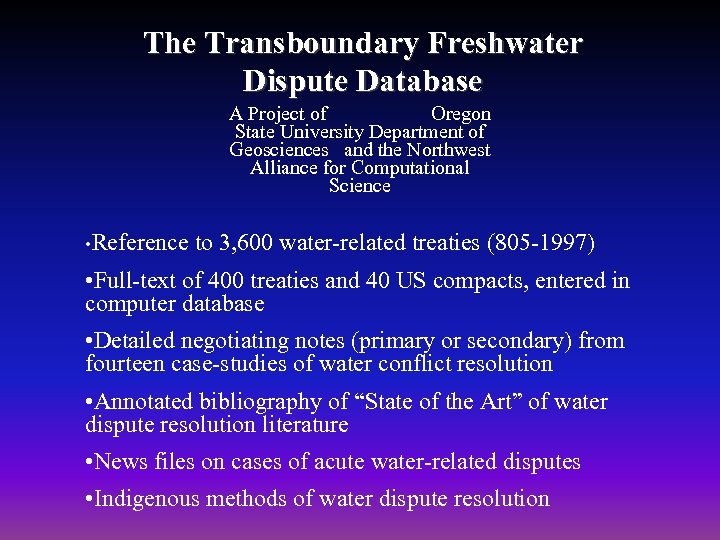 The Transboundary Freshwater Dispute Database A Project of Oregon State University Department of Geosciences