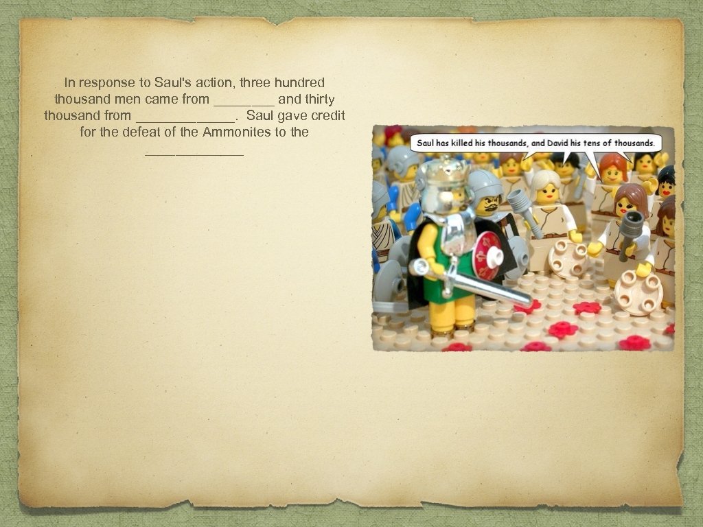 In response to Saul's action, three hundred thousand men came from ____ and thirty