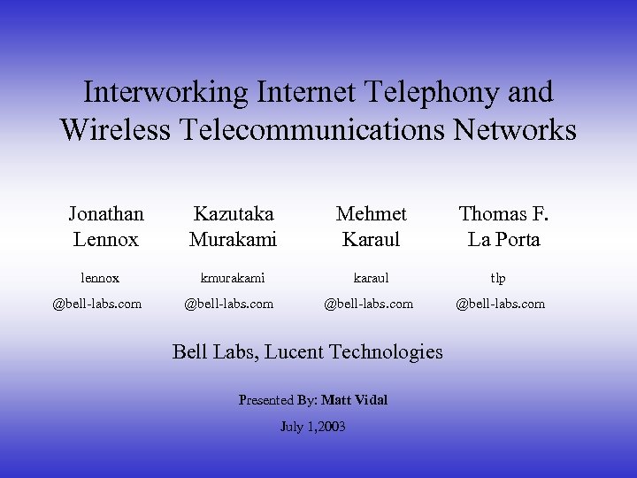 Interworking Internet Telephony and Wireless Telecommunications Networks Jonathan Lennox Kazutaka Murakami Mehmet Karaul lennox