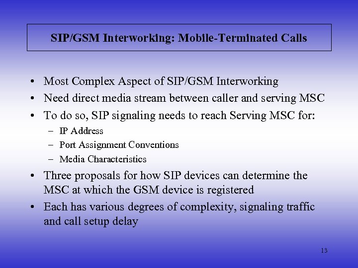 SIP/GSM Interworking: Mobile-Terminated Calls • Most Complex Aspect of SIP/GSM Interworking • Need direct