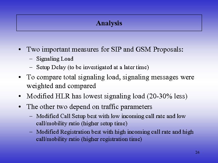 Analysis • Two important measures for SIP and GSM Proposals: – Signaling Load –
