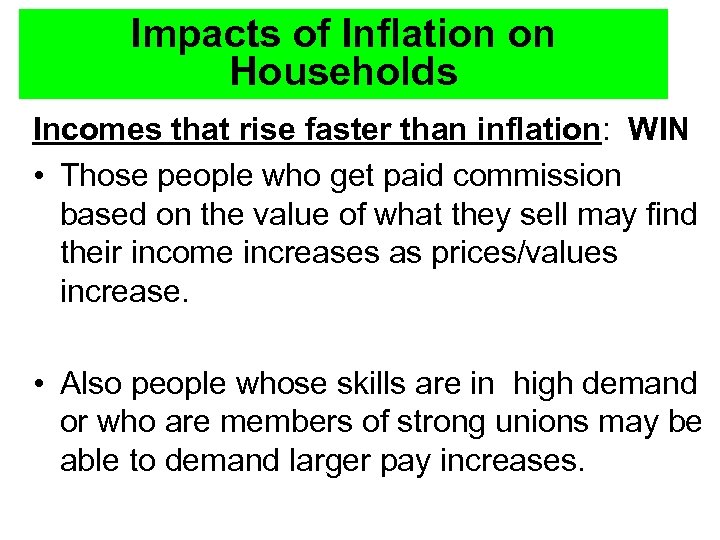 Impacts of Inflation on Households Incomes that rise faster than inflation: WIN • Those