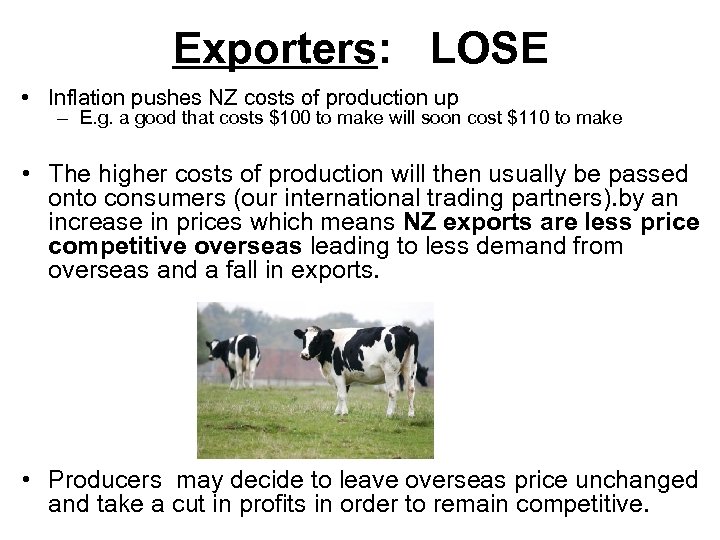 Exporters: LOSE • Inflation pushes NZ costs of production up – E. g. a