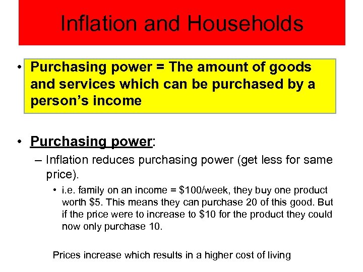 Inflation and Households • Purchasing power = The amount of goods and services which