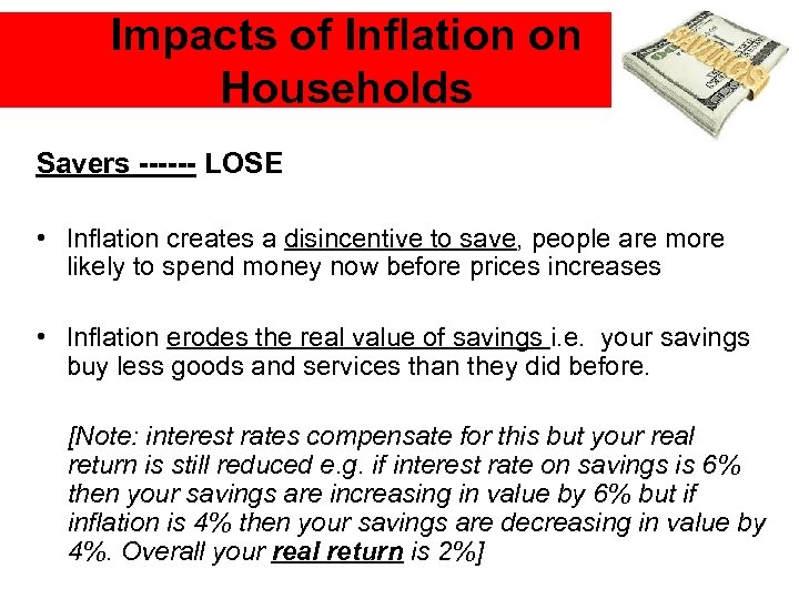 Impacts of Inflation on Households Savers ------ LOSE • Inflation creates a disincentive to