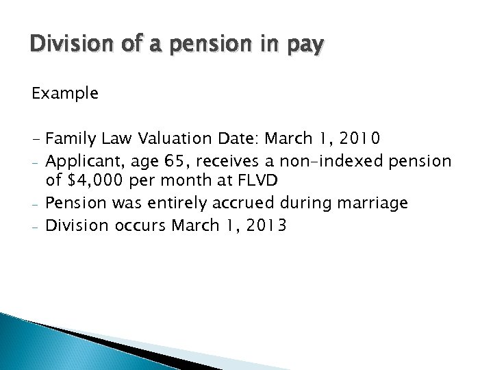 Division of a pension in pay Example - Family Law Valuation Date: March 1,