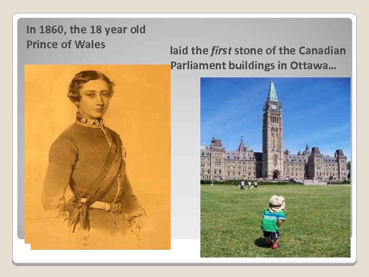 In 1860, the 18 year old Prince of Wales laid the first stone of