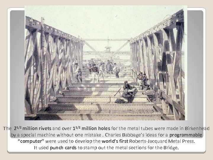 The 21/2 million rivets and over 11/2 million holes for the metal tubes were