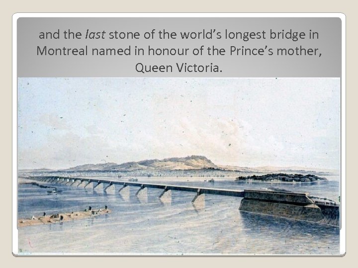 and the last stone of the world’s longest bridge in Montreal named in honour