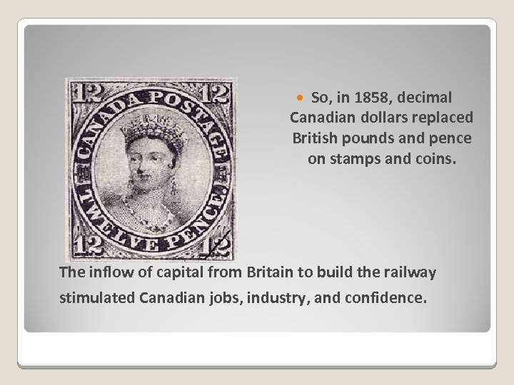 So, in 1858, decimal Canadian dollars replaced British pounds and pence on stamps and