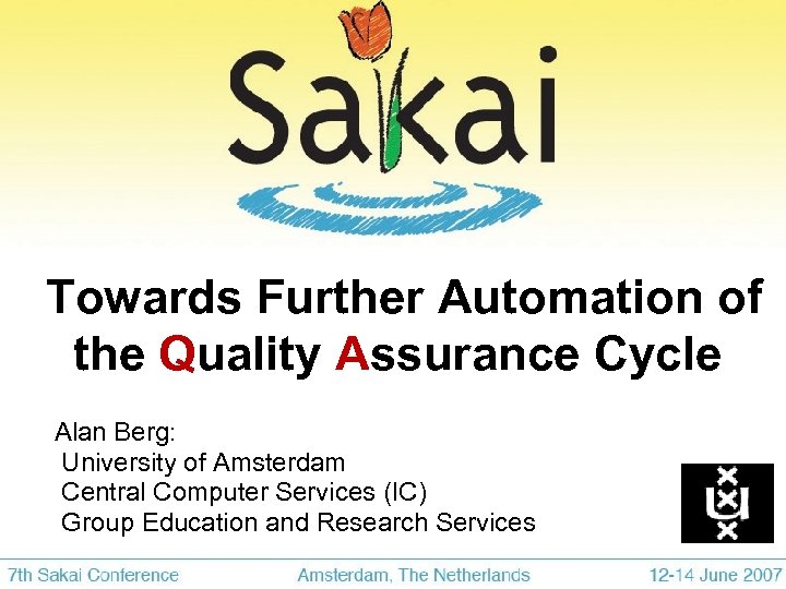 Towards Further Automation of the Quality Assurance Cycle Alan Berg: University of Amsterdam Central