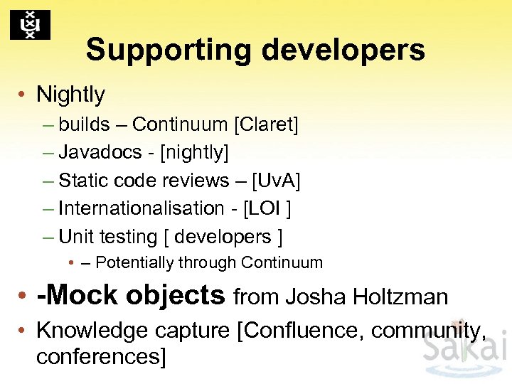 Supporting developers • Nightly – builds – Continuum [Claret] – Javadocs - [nightly] –