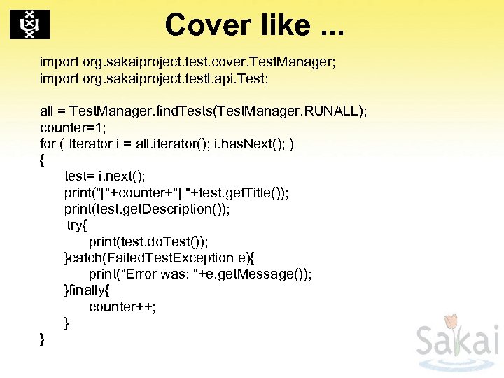 Cover like. . . import org. sakaiproject. test. cover. Test. Manager; import org. sakaiproject.