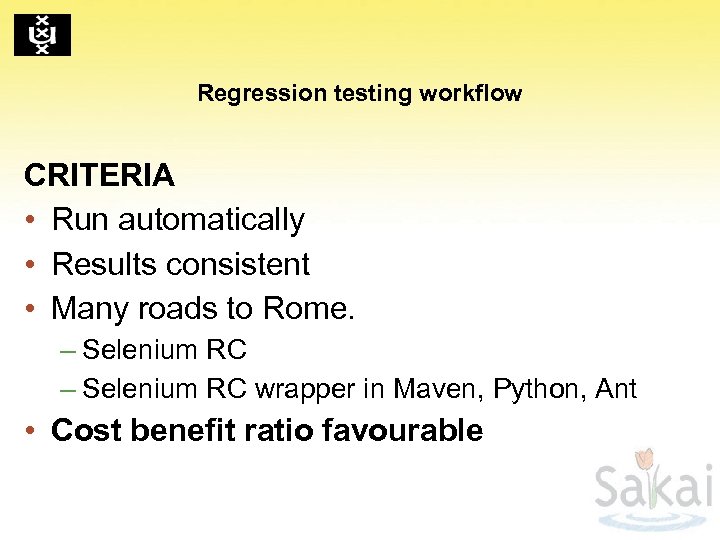 Regression testing workflow CRITERIA • Run automatically • Results consistent • Many roads to
