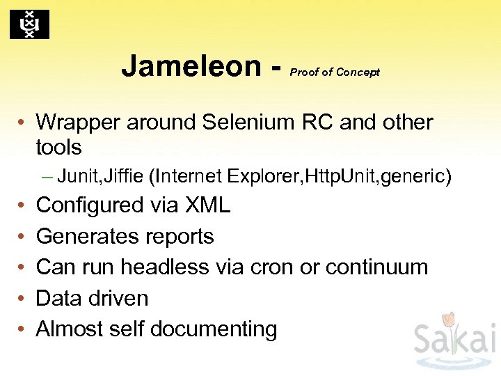 Jameleon - Proof of Concept • Wrapper around Selenium RC and other tools –