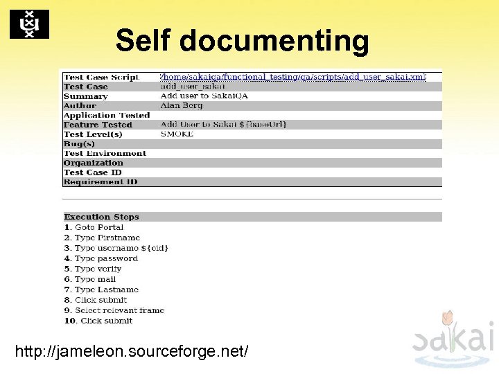 Self documenting http: //jameleon. sourceforge. net/ 