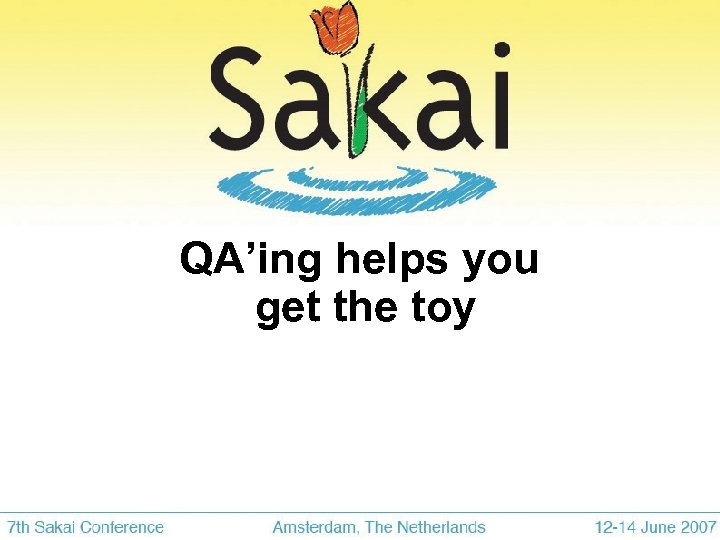 QA’ing helps you get the toy 