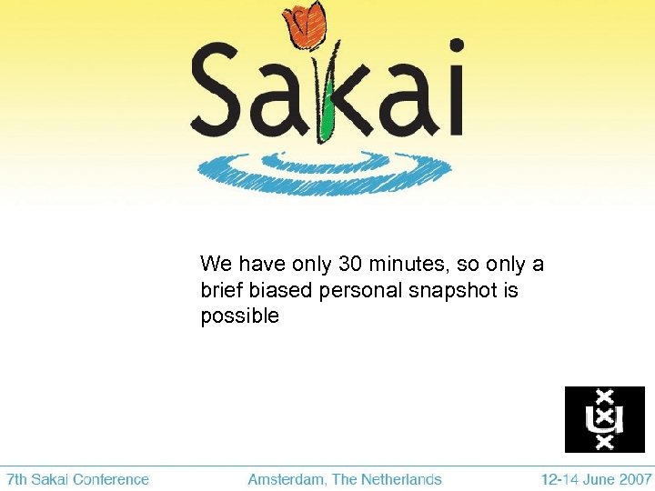 We have only 30 minutes, so only a brief biased personal snapshot is possible