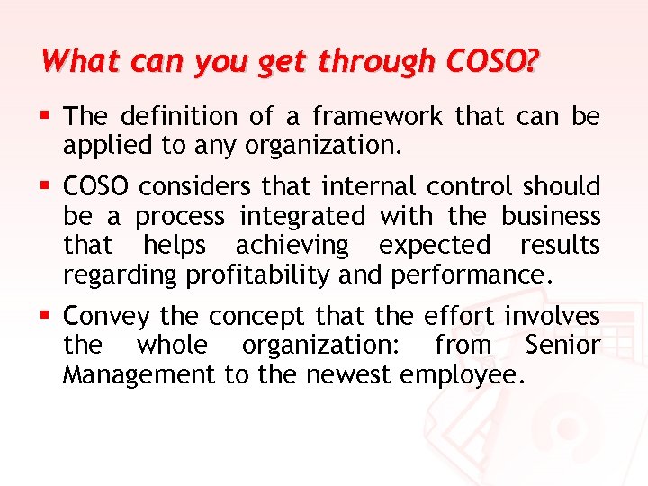 What can you get through COSO? § The definition of a framework that can