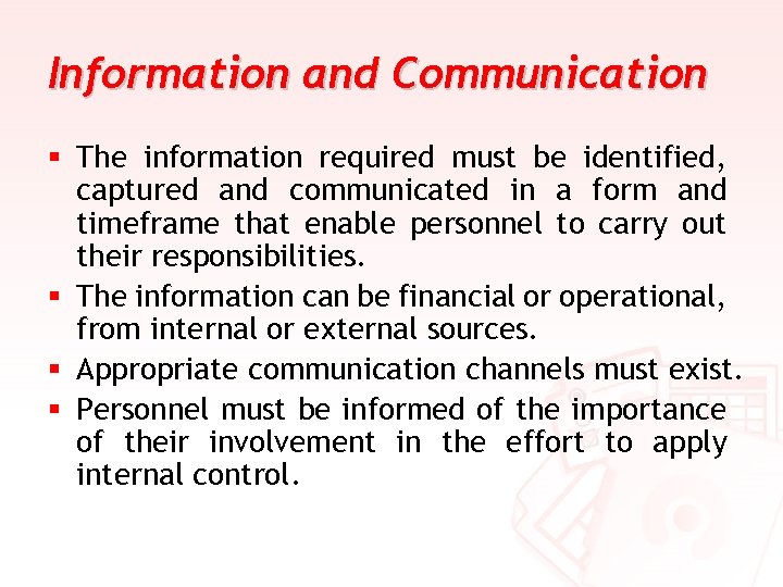 Information and Communication § The information required must be identified, captured and communicated in