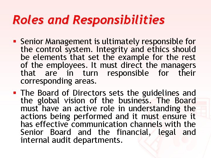 Roles and Responsibilities § Senior Management is ultimately responsible for the control system. Integrity