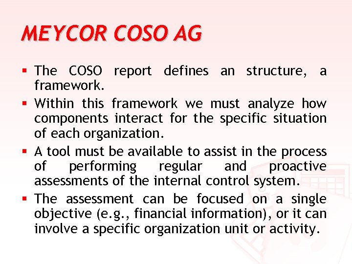 MEYCOR COSO AG § The COSO report defines an structure, a framework. § Within