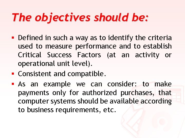 The objectives should be: § Defined in such a way as to identify the