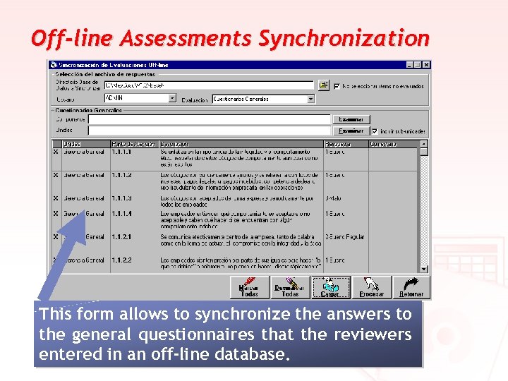 Off-line Assessments Synchronization This form allows to synchronize the answers to the general questionnaires