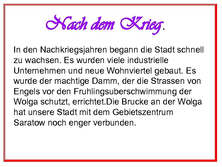 Nach dem Krieg. In den Nachkriegsjahren begann die Stadt schnell zu wachsen. Es wurden