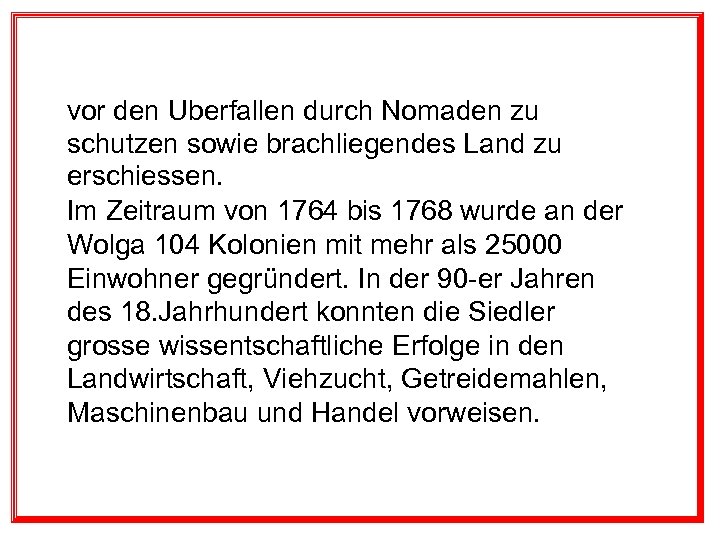 vor den Uberfallen durch Nomaden zu schutzen sowie brachliegendes Land zu erschiessen. Im Zeitraum