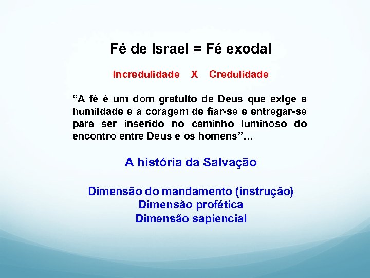 Fé de Israel = Fé exodal Incredulidade X Credulidade “A fé é um dom