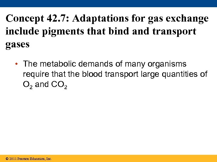 Concept 42. 7: Adaptations for gas exchange include pigments that bind and transport gases