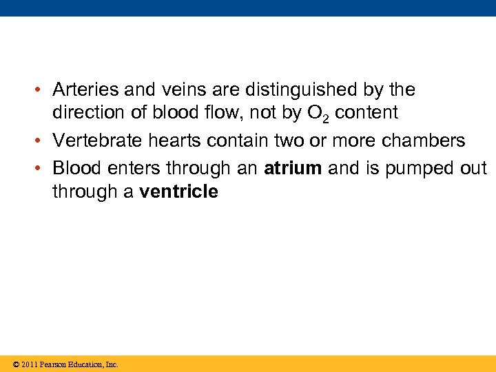  • Arteries and veins are distinguished by the direction of blood flow, not