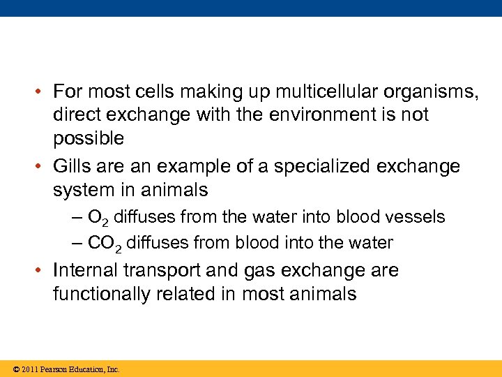  • For most cells making up multicellular organisms, direct exchange with the environment