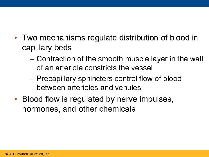  • Two mechanisms regulate distribution of blood in capillary beds – Contraction of