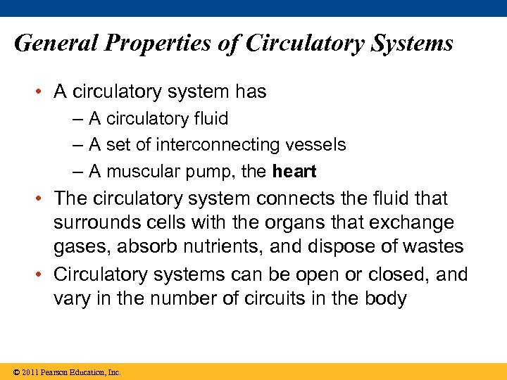 General Properties of Circulatory Systems • A circulatory system has – A circulatory fluid