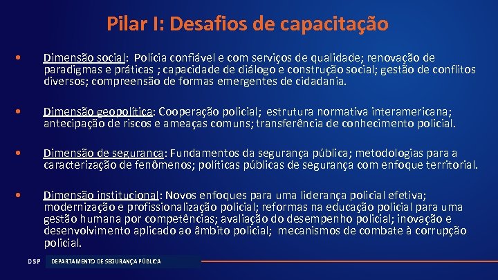 Pilar I: Desafios de capacitação • Dimensão social: Polícia confiável e com serviços de