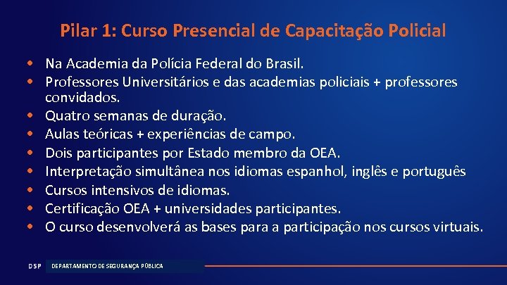 Pilar 1: Curso Presencial de Capacitação Policial • Na Academia da Polícia Federal do