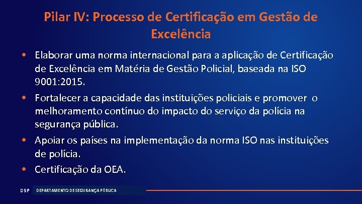 Pilar IV: Processo de Certificação em Gestão de Excelência • Elaborar uma norma internacional