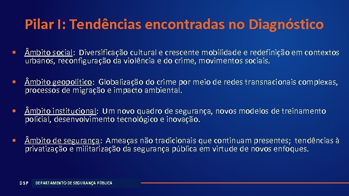 Pilar I: Tendências encontradas no Diagnóstico • mbito social: Diversificação cultural e crescente mobilidade