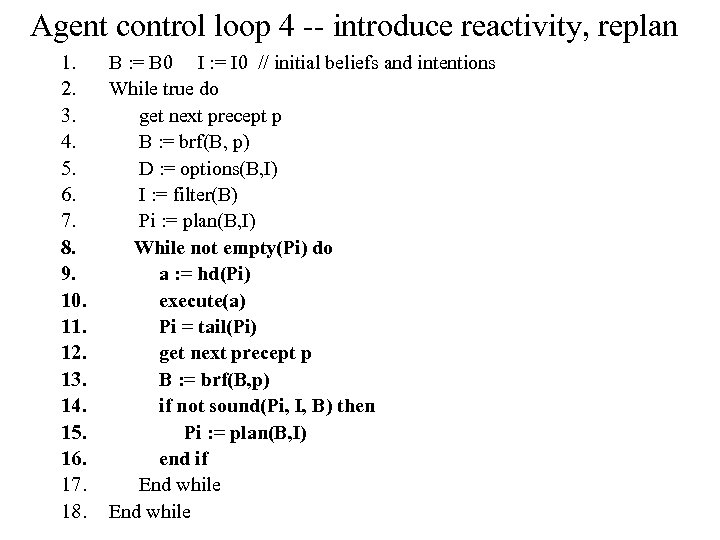 Agent control loop 4 -- introduce reactivity, replan 1. 2. 3. 4. 5. 6.