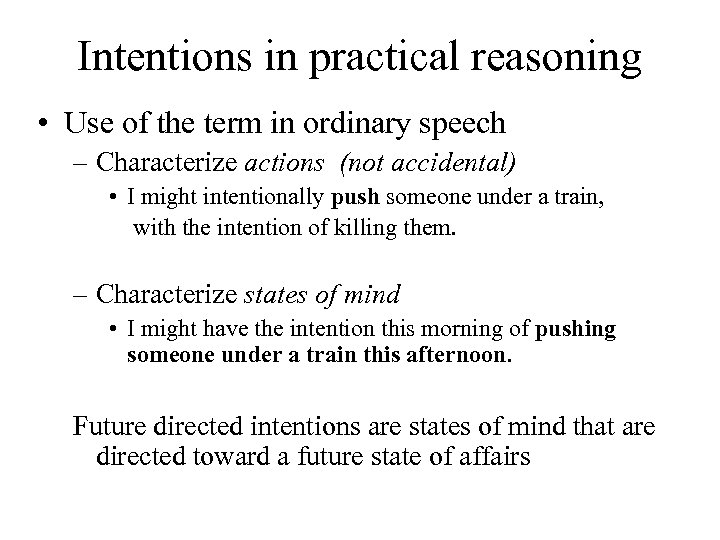 Intentions in practical reasoning • Use of the term in ordinary speech – Characterize