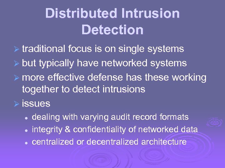 Distributed Intrusion Detection Ø traditional focus is on single systems Ø but typically have